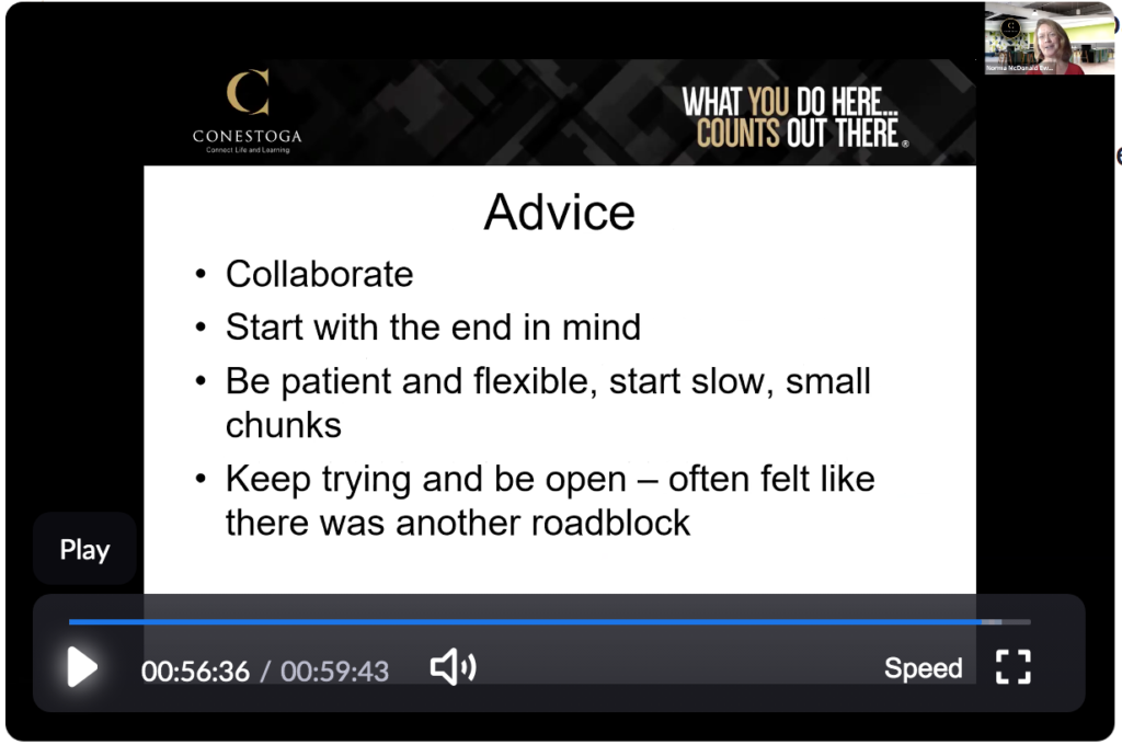 Advice: Collaborate, start with the end in mind; Be patient and flexible; Start slow small chunks; Keep trying and be open - often felt like there was another road block