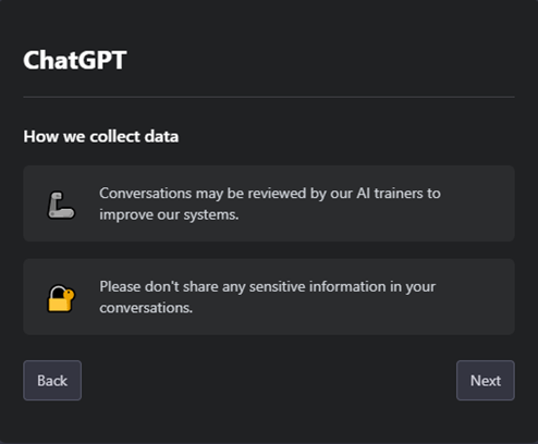 ChatGPT also informs new users that conversations are reviewed by AI trainers, and recommends to not share sensitive information in interactions with the service.