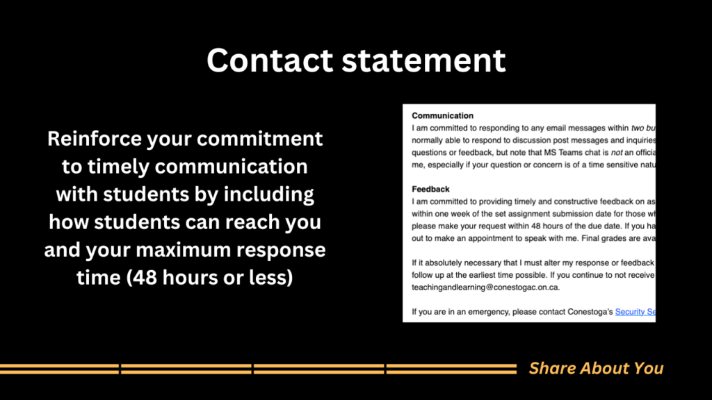 Reinforce your commitment to timely communication with students by including how students can reach you and your maximum response time (48 hours or less)